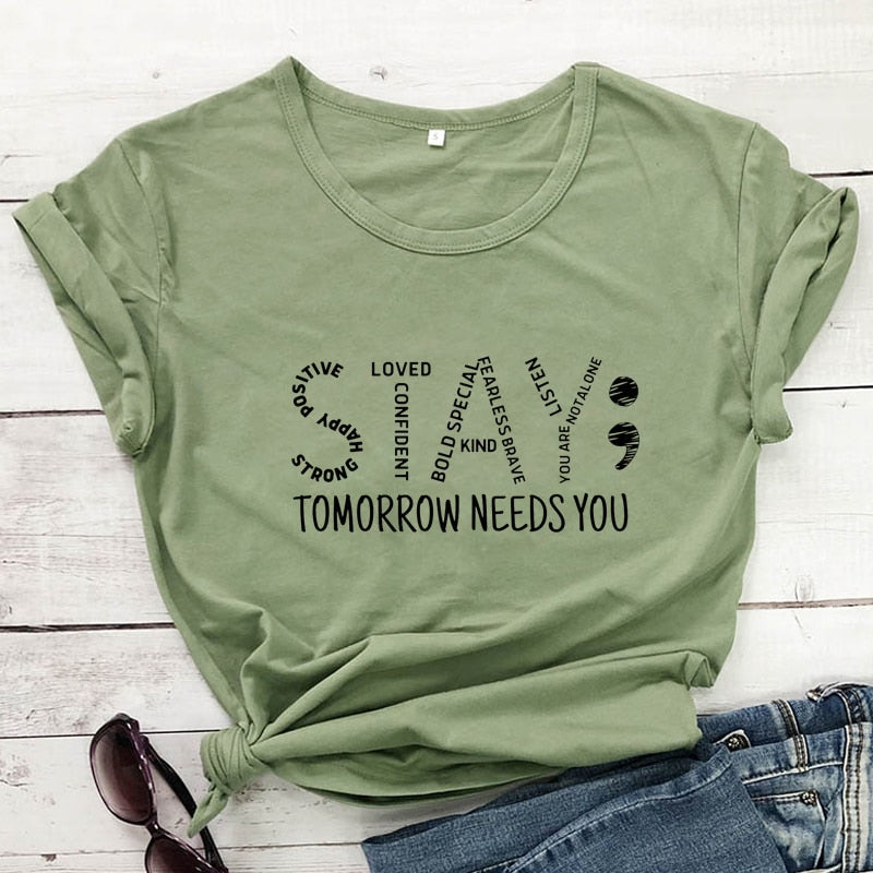 Stay Tomorrow Needs You Unisex T-Shirt