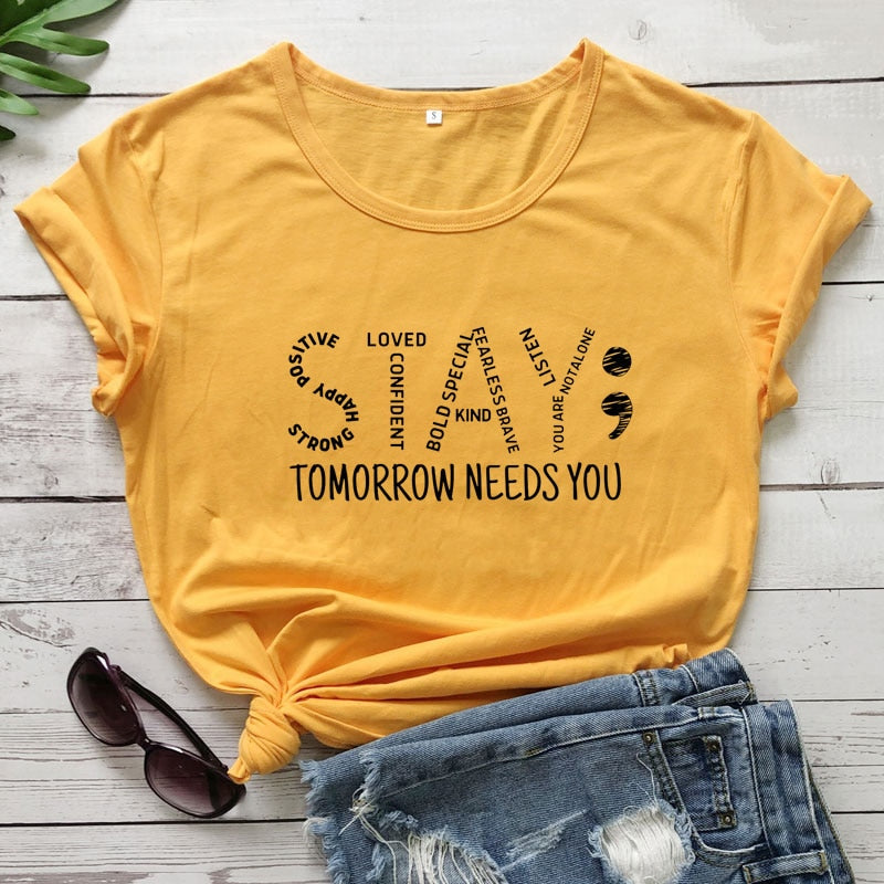 Stay Tomorrow Needs You Unisex T-Shirt