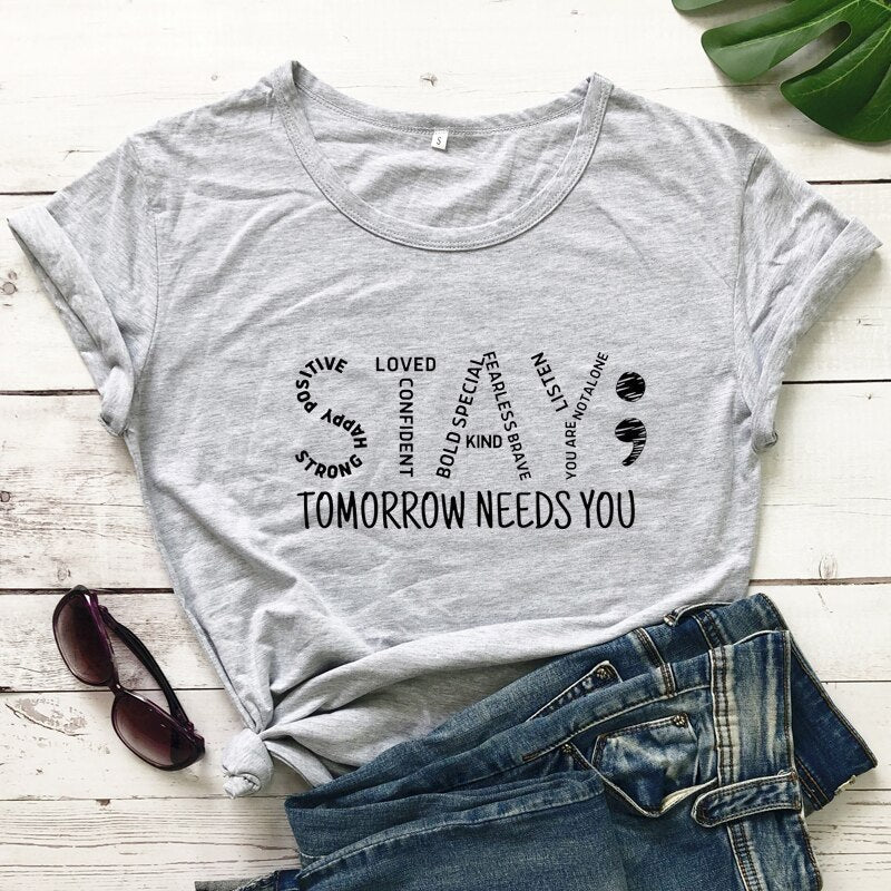 Stay Tomorrow Needs You Unisex T-Shirt