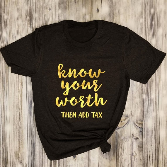 Know Your Worth Then Add Tax T-Shirt