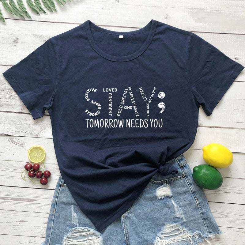 Stay Tomorrow Needs You Unisex T-Shirt