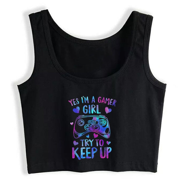 "Yes I'm A Gamer Girl, Try To Keep Up" Sexy Slim Crop Top